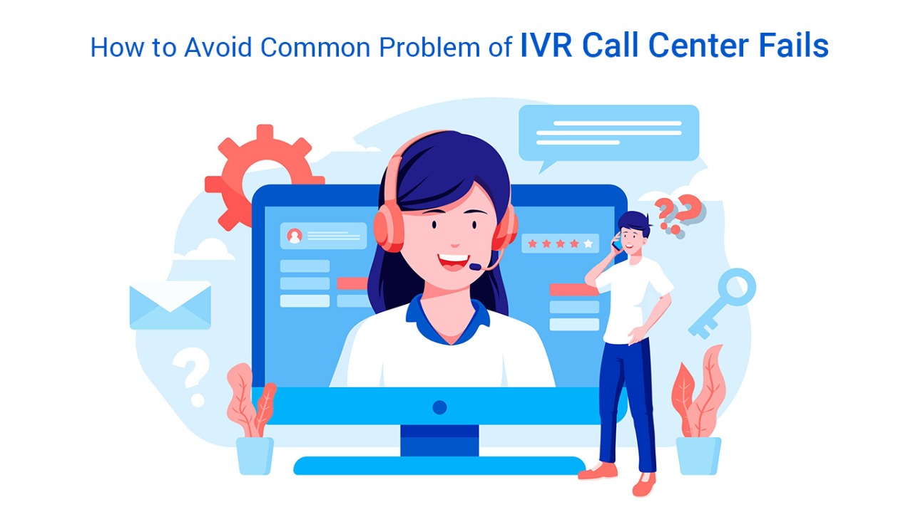 Common Problem of IVR Call Center Fails