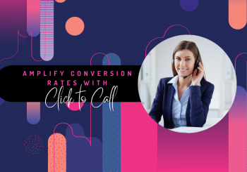 Amplify Conversion Rates with click to call